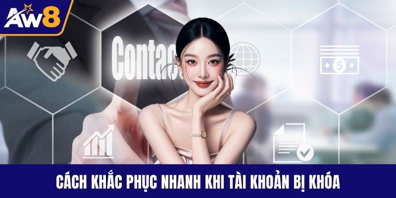 Liên hệ AW8 Cách khắc phục nhanh khi tài khoản bị khóa