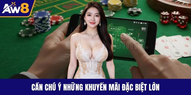 Cần chú ý những khuyến mãi đặc biệt lớn