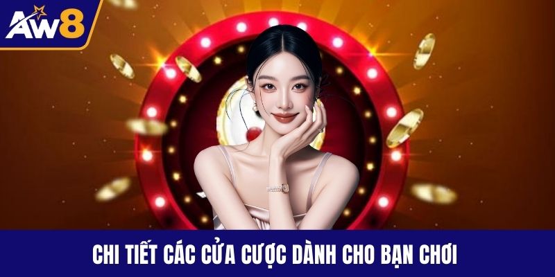 Chi tiết các cửa cược dành cho bạn chơi