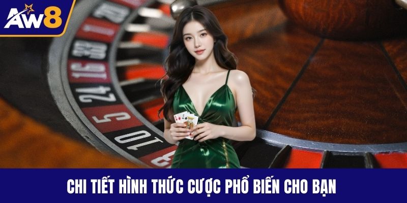 Chi tiết hình thức cược phổ biến cho bạn