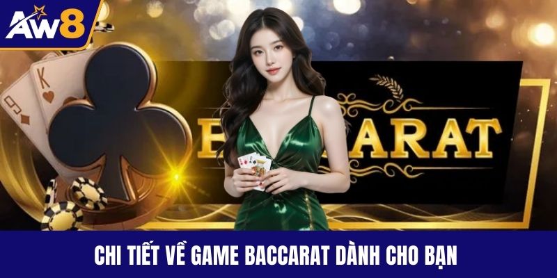 Chi tiết về game baccarat dành cho bạn