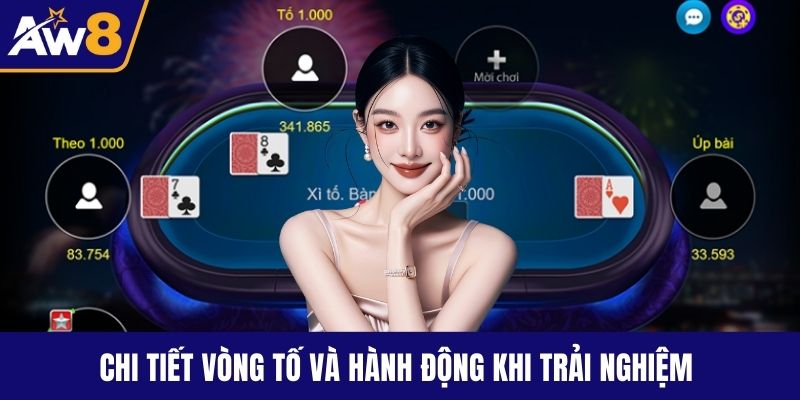 Xì Tố Là Gì? Luật Chơi Và Mẹo Chơi Cực Hay Cho Bạn Chi tiết vòng tố và hành động khi trải nghiệm