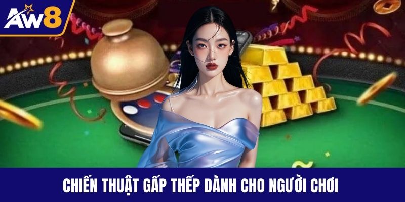 Chiến thuật gấp thếp dành cho người chơi