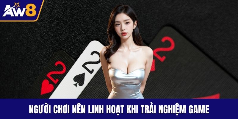 Tiến Lên Miền Nam – Trải Nghiệm Cuốn Hút Cùng Mẹo Đỉnh Người chơi nên linh hoạt khi trải nghiệm game
