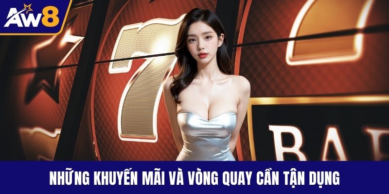 Những khuyến mãi và vòng quay cần tận dụng
