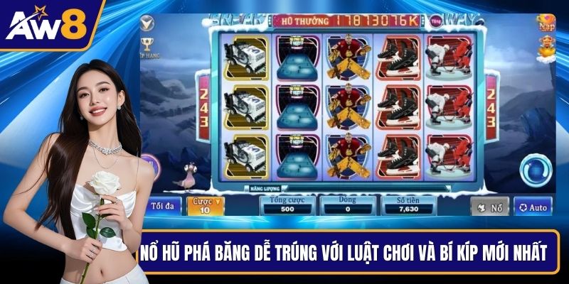Nổ Hũ Phá Băng Dễ Trúng Với Luật Chơi Và Bí Kíp Mới Nhất   Nổ hũ phá băng
