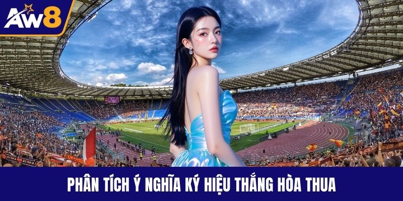 Kèo Châu Âu Hướng Dẫn Chi Tiết Soi Kèo Chuẩn Xác Nhất Phân tích ý nghĩa ký hiệu thắng hòa thua