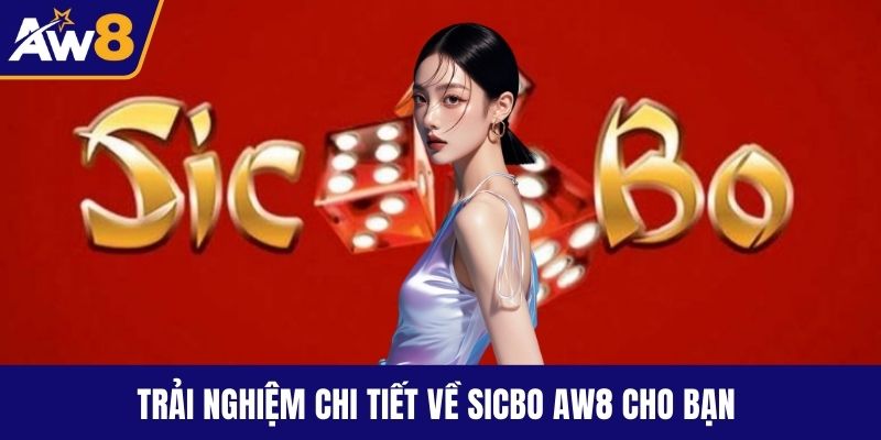 Sicbo AW8 – Khám Phá Xúc Xắc Lôi Cuốn Và Mẹo Thắng Lớn Trải nghiệm chi tiết về sicbo AW8 cho bạn
